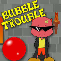 BUBBLE TROUBLE IDK WHO PRODUCED IT