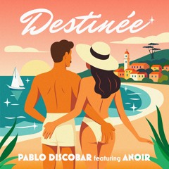 Destinée - Pablo Discobar (feat Anoir)