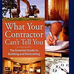 ❤️ Download What Your Contractor Can't Tell You: The Essential Guide to Building and Renovating