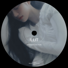 ⨾ ILLIT - Midnight Fiction 《 sped up ver. 》