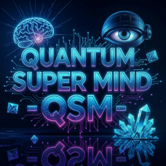Quantum Super Mind - QSM