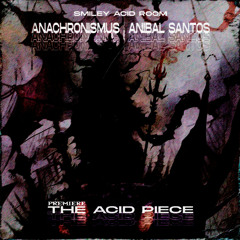 [PREMIERE 001] Anachronismus, Anibal Santos - The Acid Piece