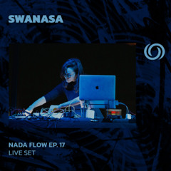 SWANASA | Nada Flow Ep. 17 | 27/04/2025