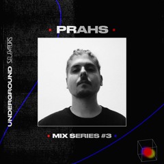 Underground Selektors Mix Series #3 - Prahs