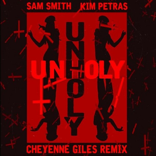 Sam Smith, Kim Petras - Unholy (Cheyenne Giles Remix)