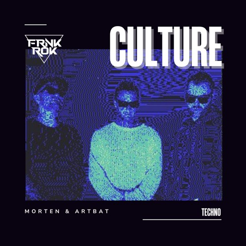 Morten & ARTBAT -Culture (FRNKROK Remix)
