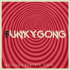 FUNKY GONG@Django Sep18th 2020