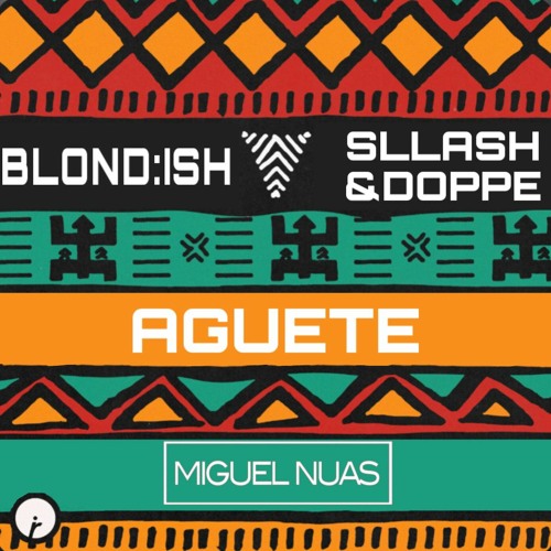BLOND:ISH VS Sllash & Doppe - Aguete (Miguel Nuas Mashup)