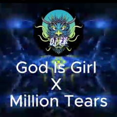 God is girl X Million tears (playboy remix)