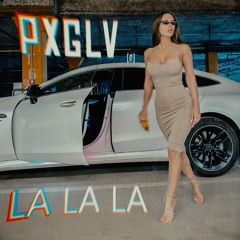 PxGLV - LA LA LA