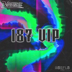 Z-Dougie & HEXED - 187 (Z-Dougie VIP)