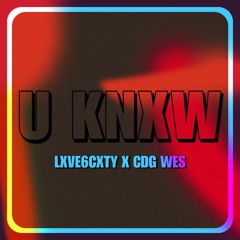 U KNXW (CDG WES X LXVE)