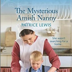 Get [EBOOK EPUB KINDLE PDF] The Mysterious Amish Nanny: An Uplifting Inspirational Ro