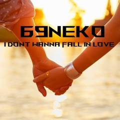 69Neko - I Dont Wanna Fall In Love