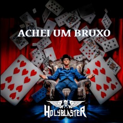 Holyblaster - Achei Um Bruxo (Original Mix)
