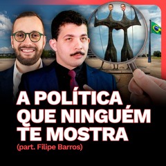 A Política que NINGUÉM te mostra… | PUXANDO O FIO (part. deputado Filipe Barros)