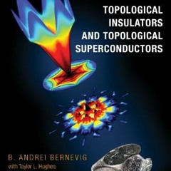 [READ] [KINDLE PDF EBOOK EPUB] Topological Insulators and Topological Superconductors