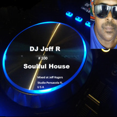 DJ Jeff R Soulful House # 100