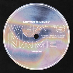Cassidi - What's My Name (Loftus X ILSLEY Remix)