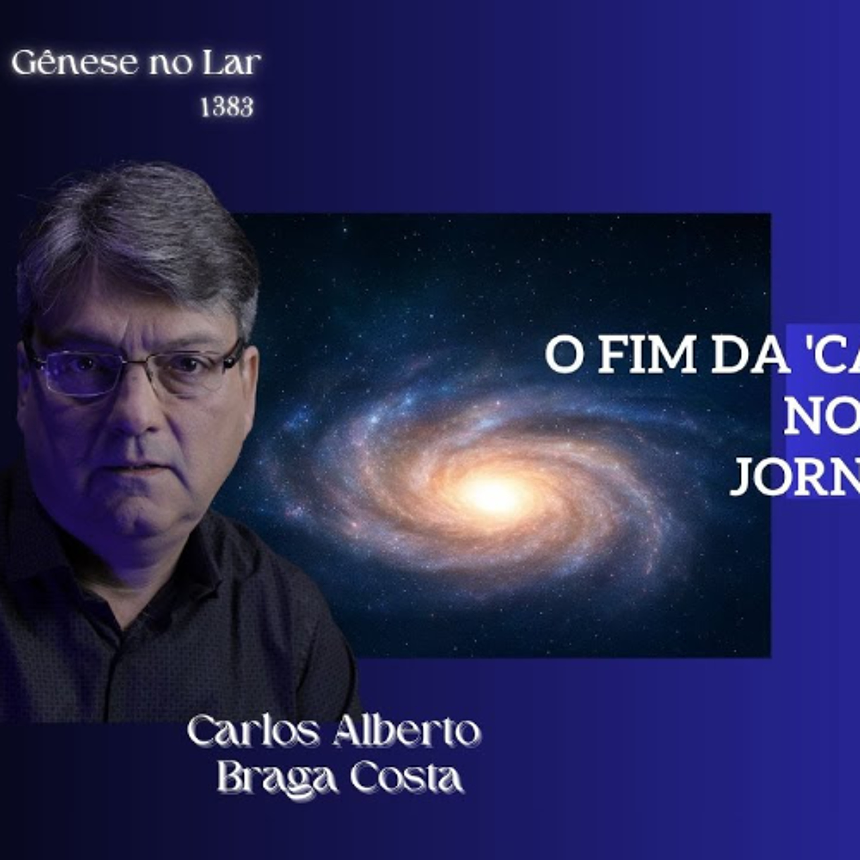O FIM DA 'CASA ÚNICA' E O NOSSO LUGAR NA JORNADA CÓSMICA -  GNL #1383 episode artwork