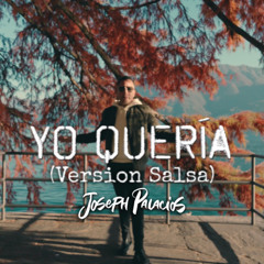 Joseph Palacios - Yo Quería - Salsa Version