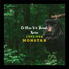 Có Hẹn Với Thanh Xuân - Lofi Ver - Monstar x Ryan