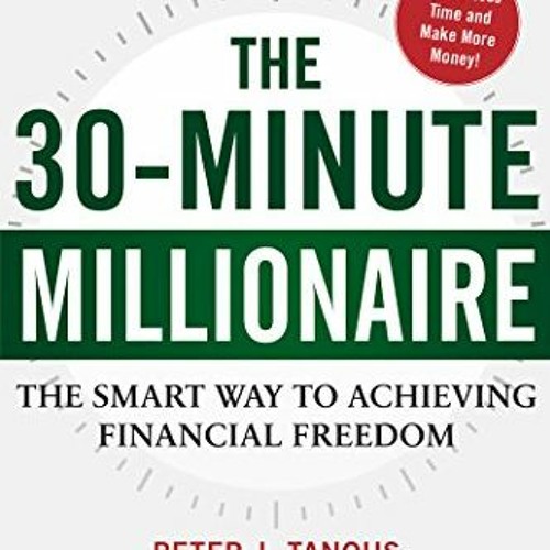 ( GSf ) The 30-Minute Millionaire: The Smart Way to Achieving Financial Freedom by  Peter Tanous &