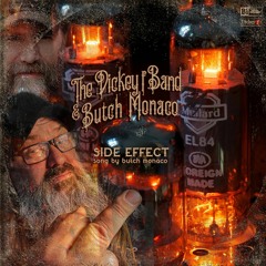 Dickey f Band & Butch Monaco - SIDE EFFECT (song by Butch Monaco)