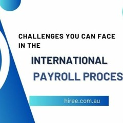 Challenges You Can Face in the International Payroll Process