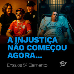 A Injustiça Não Começou AGORA...