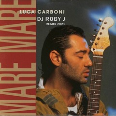 Luca Carboni - Mare Mare (DJ Roby J Remix 2021).MP3