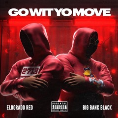 Go Wit Yo Move ft. Big Bank