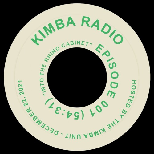 KIMBA RADIO - EPISODE 001 // "INTO THE RHINO CABINET"