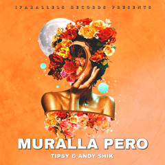 Tipsy, Andy Shik - Muralla Pero [Iparallels Records]