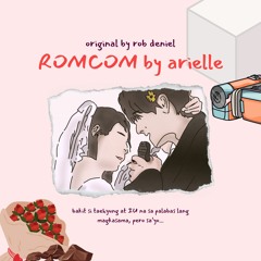 romcom by arielle - original by rob deniel