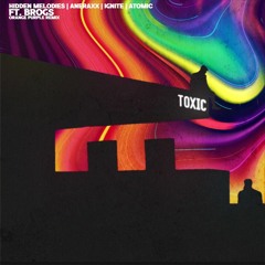 Hidden Melodies, Aneraxx, IGNITE, Atomic - Toxic (ft. Brogs) (Orange Purple Remix)