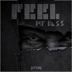 Feel my bass(Original mix)-HYUN[OUT NOW=BUY]