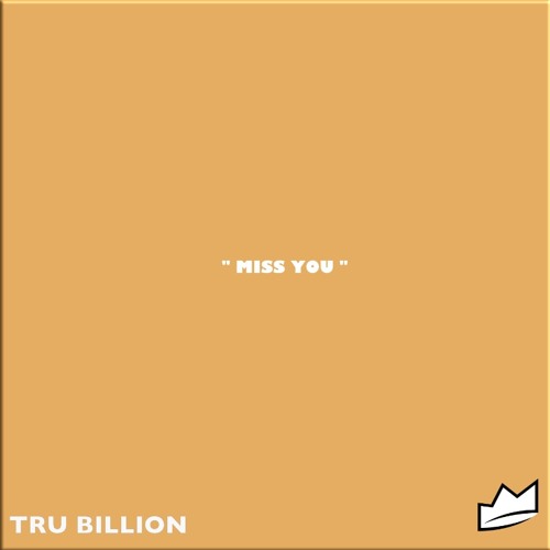 MISS YOU (Prod By Tru Billion)