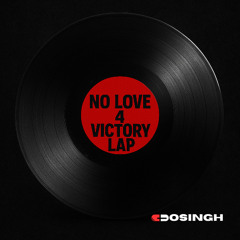 NO LOVE 4 VICTORY LAP (No love for the bounce x Victory lap)