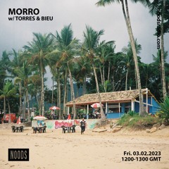 MORRO W/ TORRES & Bieu @NOODS Radio 03.02.2023