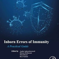 Access [EBOOK EPUB KINDLE PDF] Inborn Errors of Immunity: A Practical Guide by  Asghar Aghamohammadi