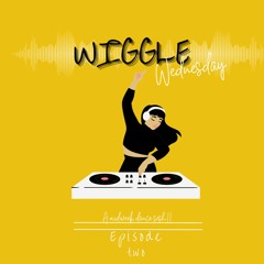 Wiggle Wednesday episode 2