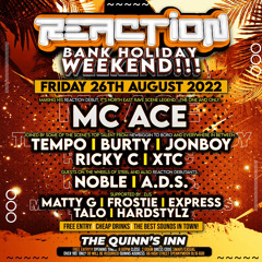 Reaction Live! Dj Frostie Mc Ace B2B Mc XTC 26/08/2022 @The Quinn’s Inn - Spennymoor