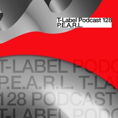 T-LABEL | Podcast #128 | P.E.A.R.L.