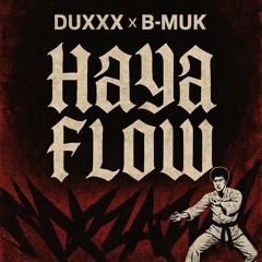 DUXXX X B-MUK - HAYA FLOW