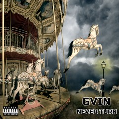 GVIN - Never Turn
