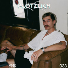 Plötzlich Podcast // 033 Ynk