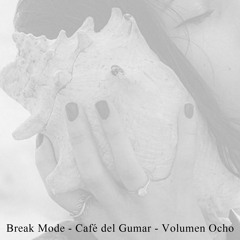 Mix of the Week #565: Break Mode - Cafe del Gumar - Volumen Ocho