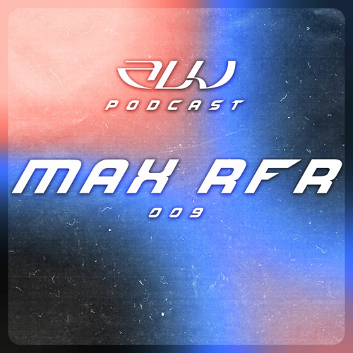 ALU PODCAST 009 // Max Rfr