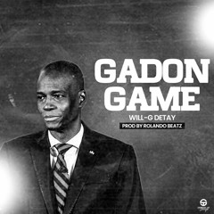 GADON GAME - WILL G DETAY